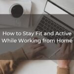 How-to-Stay-Fit-and-Active-While-Working-from-Home