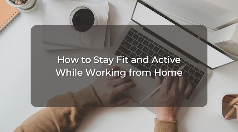 How-to-Stay-Fit-and-Active-While-Working-from-Home