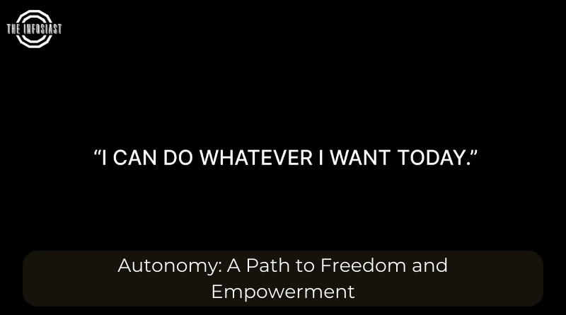 Autonomy A Path to Freedom and Empowerment