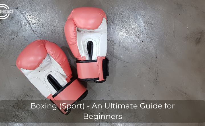 Boxing (Sport) - An Ultimate Guide for Beginners