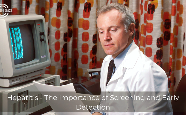 Hepatitis - The Importance of Screening and Early Detection