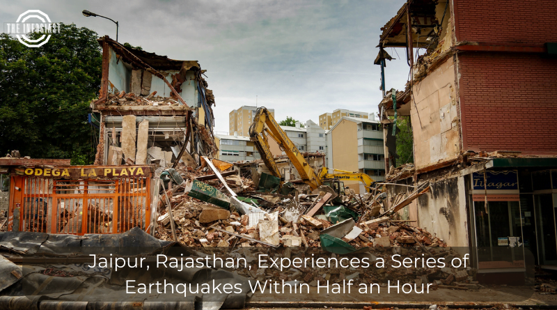 Jaipur, Rajasthan, Experiences a Series of Earthquakes Within Half an Hour