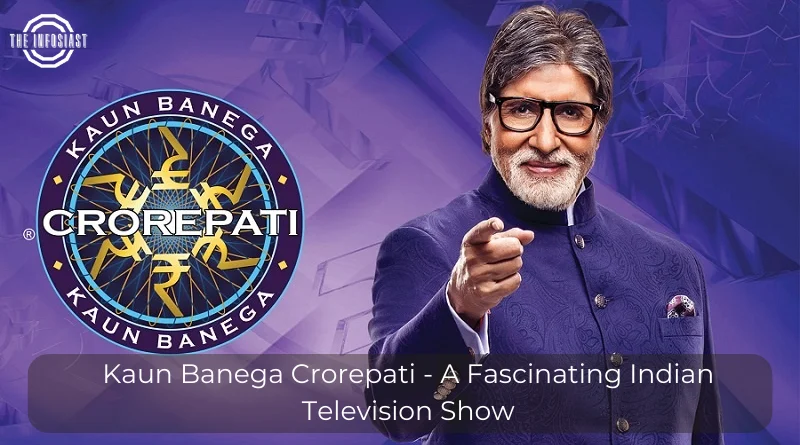 Kaun Banega Crorepati - A Fascinating Indian Television Show