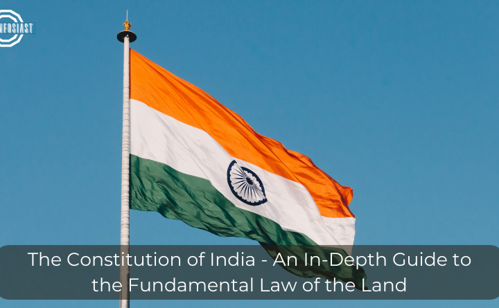 The Constitution of India - An In-Depth Guide to the Fundamental Law of the Land