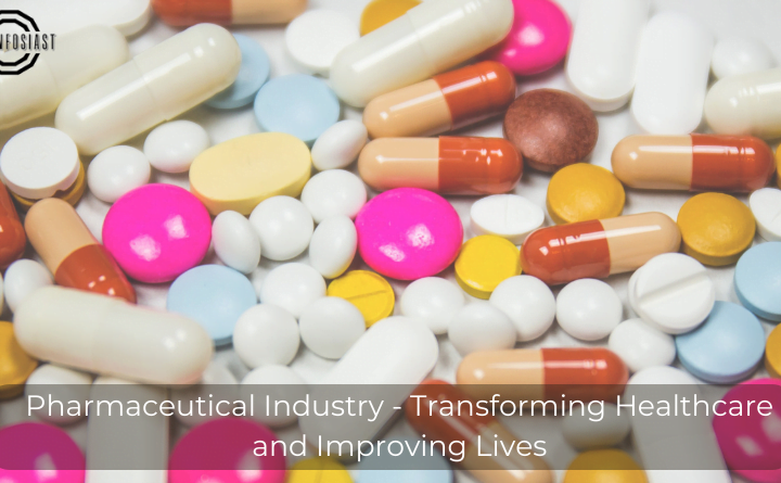 Pharmaceutical Industry - Transforming Healthcare and Improving Lives