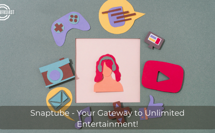 Snaptube - Your Gateway to Unlimited Entertainment!