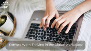 Remote Work: Thriving in the Digital Workspace