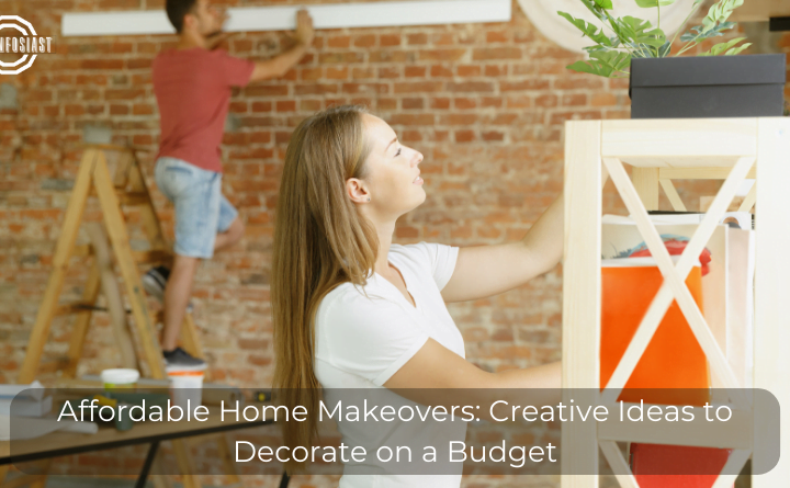 Affordable Home Makeovers: Creative Ideas to Decorate on a Budget