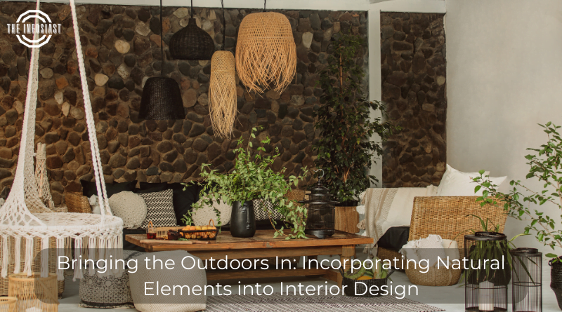 Bringing the Outdoors In: Incorporating Natural Elements into Interior Design