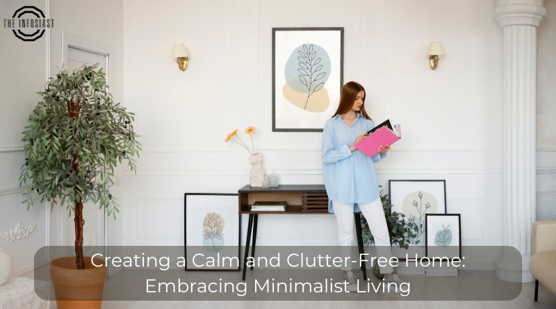 Creating a Calm and Clutter-Free Home: Embracing Minimalist Living