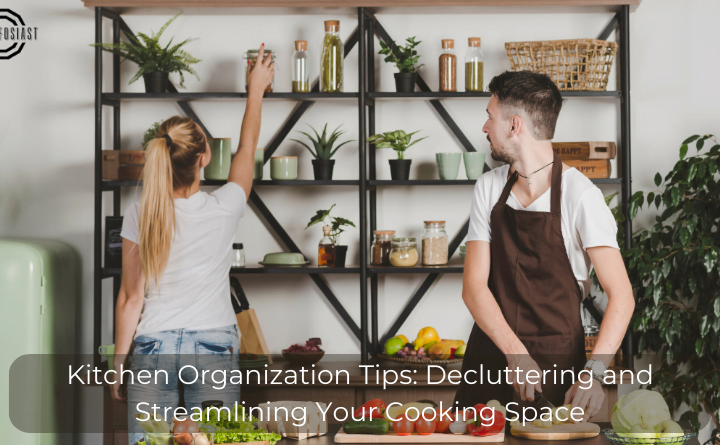 Kitchen Organization Tips: Decluttering and Streamlining Your Cooking Space