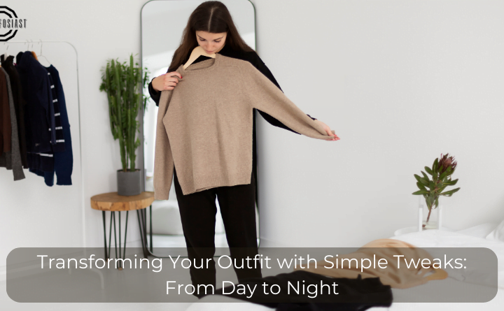 Transforming Your Outfit with Simple Tweaks: From Day to Night