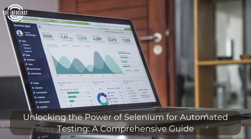 Unlocking the Power of Selenium for Automated Testing A Comprehensive Guide