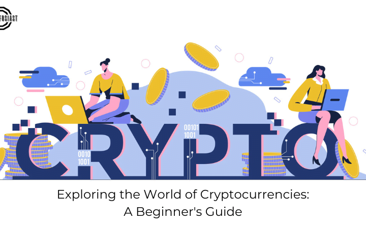 Exploring the World of Cryptocurrencies: A Beginner's Guide