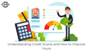 Understanding Credit Scores and How to Improve Yours
