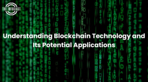 Understanding Blockchain Technology and Its Potential Applications
