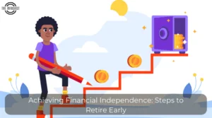 Achieving Financial Independence: Steps to Retire Early