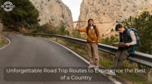 Unforgettable Road Trip Routes to Experience the Best of a Country