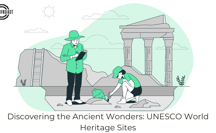 Discovering the Ancient Wonders: UNESCO World Heritage Sites