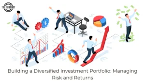 Building a Diversified Investment Portfolio: Managing Risk and Returns