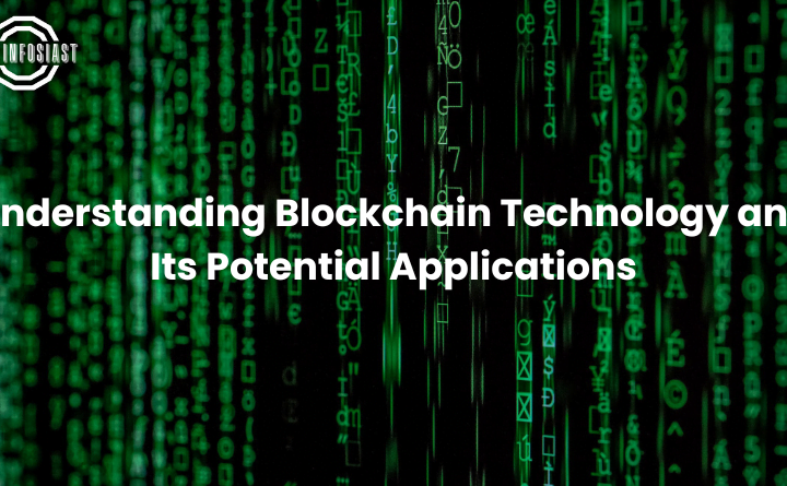 Understanding Blockchain Technology and Its Potential Applications
