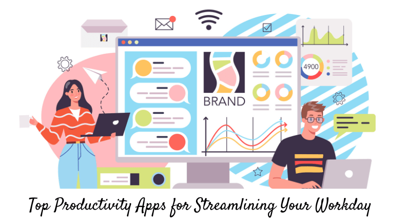 Top Productivity Apps for Streamlining Your Workday