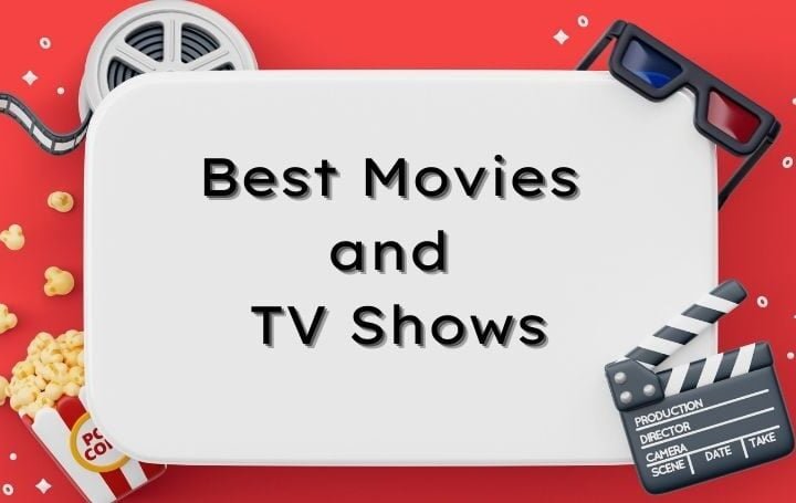 What to Watch A Guide to the Best Movies and TV Shows