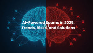 AI-Powered Scams in 2025: Trends, Risks, and Solutions